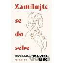 Zamilujte se do sebe - Walter Riso