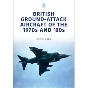 British Ground-Attack Aircraft of the 1970s and 80s | Chris Goss (ISBN: 9781802820416)