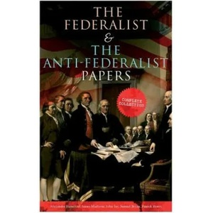 Federalist & The Anti-Federalist Papers | Hamilton Alexander Hamilton, Madison James Madison, Jay John Jay (ISBN: 9788027331802)