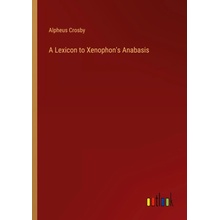 A Lexicon to Xenophons Anabasis