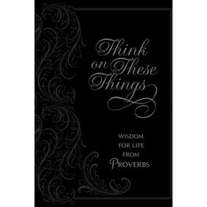 Think on These Things: Wisdom for Life from Proverbs | Ray Comfort (ISBN: 9781424555147)