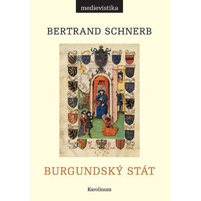 Burgundský stát 1363-1477 - Bertrand Schnerb