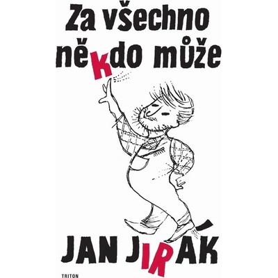 Za všechno někdo může - Jan Jirák