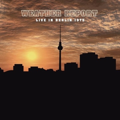 WEATHER REPORT: LIVE IN BERLIN 1975 LP