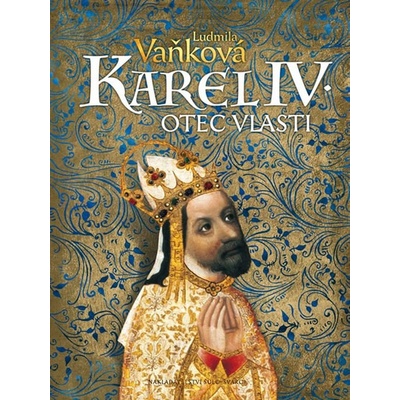 Karel IV. - Otec vlasti