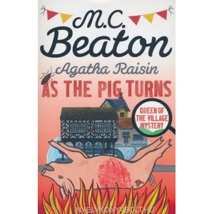 Agatha Raisin: As The Pig Turns | M C Beaton (ISBN: 9781472121462)