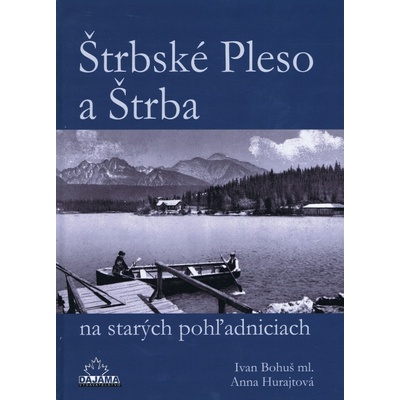 Štrbské Pleso a Štrba na starých pohľadniciach