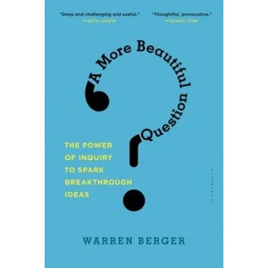 More Beautiful Question | Warren Berger (2016)
