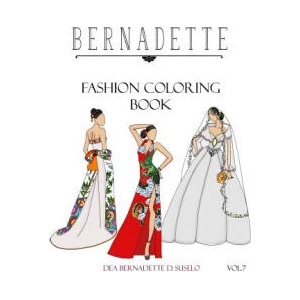 BERNADETTE Fashion Coloring Book Vol. 7: Wedding Gowns of the East: traditionally inspired wedding gowns | Dea Bernadette D Suselo (2017)