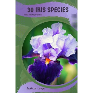 30 Iris species | Mixa Lungu (ISBN: 9798391972686)
