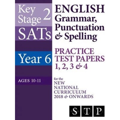KS2 SATs English Grammar, Punctuation & Spelling Practice Test Papers 1, 2, 3 & 4 for the New National Curriculum 2018 & Onwards (Year 6: Ages 10-11)