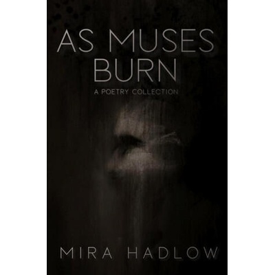 As Muses Burn | Mira Hadlow