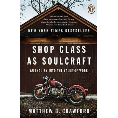 Shop Class as Soulcraft | Matthew B. Crawford