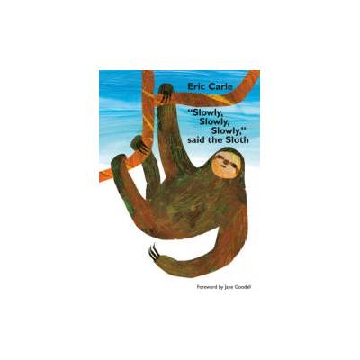 Slowly, Slowly, Slowly, Said the Sloth | Jane Goodall, Eric Carle