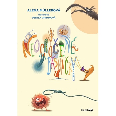 Neochočené básničky - Müllerová Alena, Grimmová Denisa