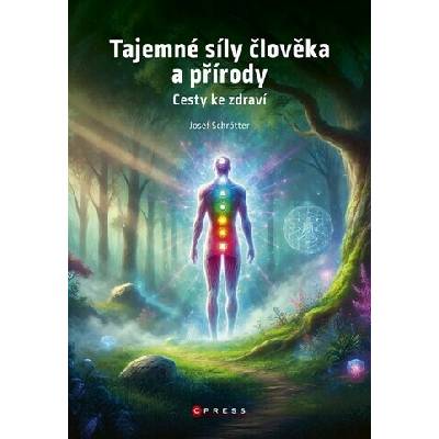 Tajemné síly člověka a přírody - Josef Schrötter