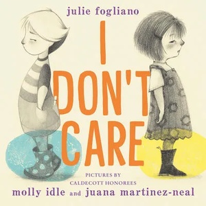 I Don't Care | Molly Idle, Juana Martinez-Neal (ISBN: 9780823443451)