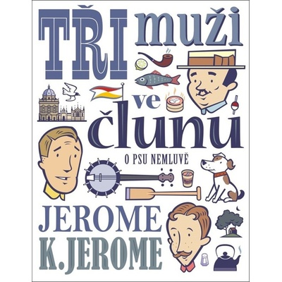 Tři muži ve člunu o psu nemluvě - Jerome Klapka Jerome