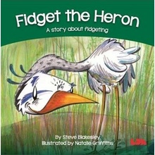 Fidget the Heron - A story about fidgeting Blakesley StevePaperback