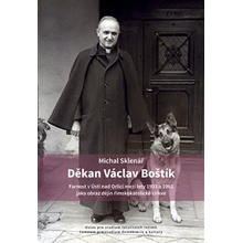 Děkan Václav Boštík a dějiny farnosti v Ústí nad Orlicí - Sklenář, Michal, Pevná vazba vázaná