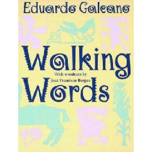 Walking Words | Eduardo Galeano, Jose Francisco Borges, Mark Fried (ISBN: 9780393315141)