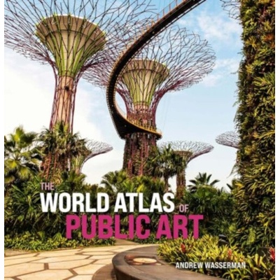 The World Atlas of Public Art - Andrew Wasserman