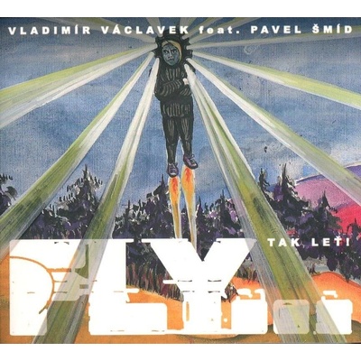 Vladimír Václavek a Pavel Šmíd - FLY… TAK LEŤ - CD