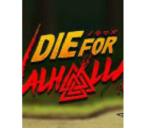 Die for Valhalla!
