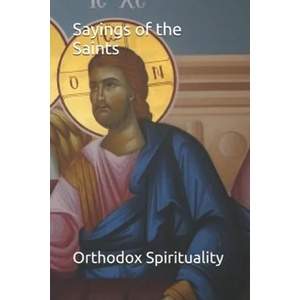 Sayings of the Saints | Orthodox Spirituality (ISBN: 9781977060457)