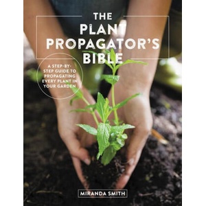 Plant Propagator's Bible | Smith, Miranda (ISBN: 9780760369791)