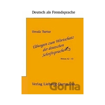 Übungen zum Wortschatz der deutschen Schriftsprache - Ursula Turtur