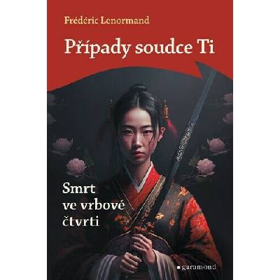 Případy soudce Ti Smrt ve vrbové čtvrti - Frédéric Lenormand