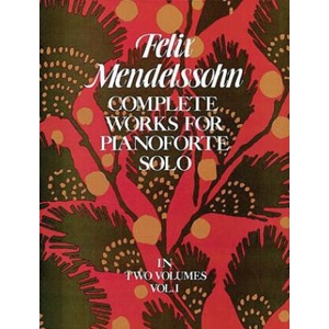 Complete Works for Pianoforte Solo, Vol. I | Felix Mendelssohn, Classical Piano Sheet Music, Julius Rietz (ISBN: 9780486231365)