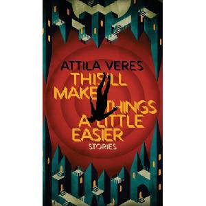 This'll Make Things a Little Easier | Attila Veres (ISBN: 9781954321939)