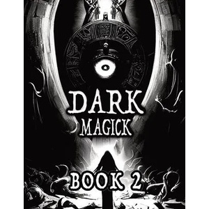 Dark Black Occult Magick, Book 2 | Powerful Summoning Spells for Entities to Seek Protection and Incredible Power | Alia Imre (ISBN: 9781959114659)