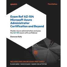 Exam Ref AZ-104 Microsoft Azure Administrator Certification and Beyond - Third Edition