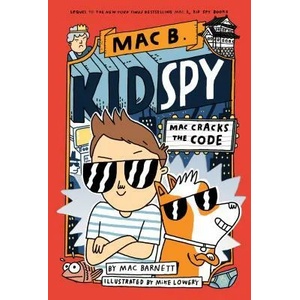 Mac Cracks the Code (Mac B. , Kid Spy #4): Volume 4 | Mac Barnett, Mike Lowery (ISBN: 9781338594232)