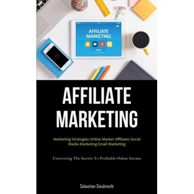 Affiliate Marketing - Giesbrecht, Sebastien – Hledejceny.cz