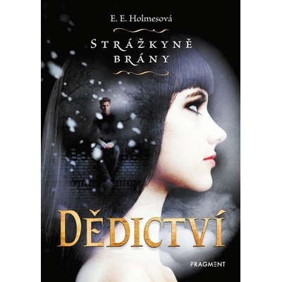 Strážkyně brány: Dědictví - E.E. Holmes