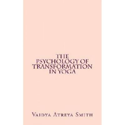 The Psychology of Transformation in Yoga | Vaidya Atreya Smith