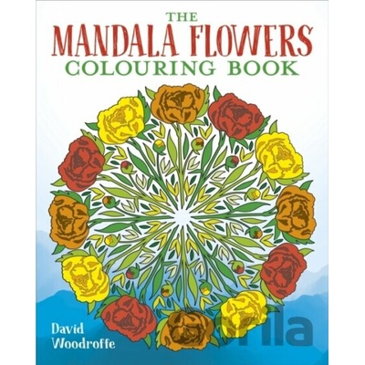 The Mandala Flowers Colouring Book - David Woodroffe