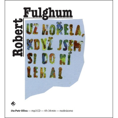 Už hořela, když jsem si do ní lehal - Robert Fulghum