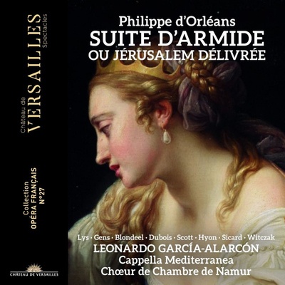 Philippe d'Orléans Suite d'Armide ou Jérusalem délivrée Leonardo García Alarcón CD