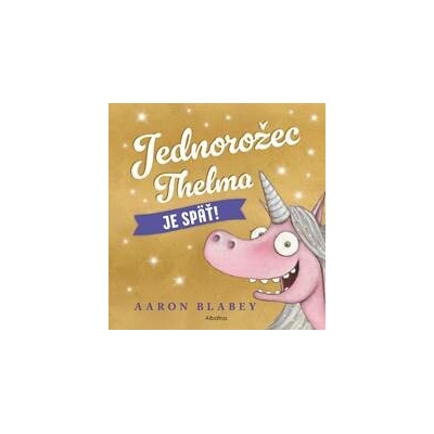 Jednorožec Thelma je späť! - Aaron Blabey