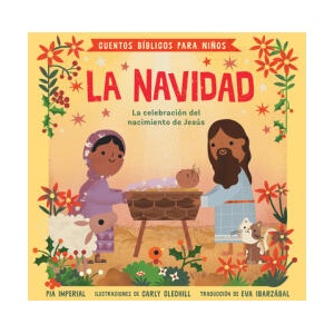 Cuentos Bíblicos Para Ni? os: La Navidad: La Celebración del Nacimiento de Jesús | Carly Gledhill, Eva Ibarzábal (ISBN: 9780593659342)