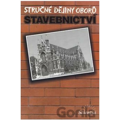 Stručné dějiny oborů Stavebnictví - Jana Semeráková a kol.