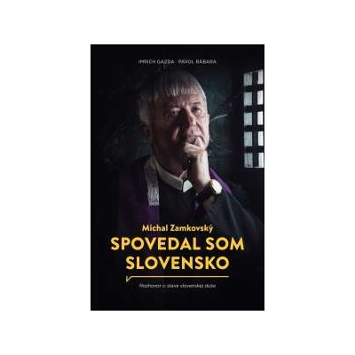 Spovedal som Slovensko Michal Zamkovský, Imrich Gazda