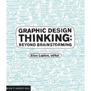 Graphic Design Thinking: Beyond Brainstorming - Ellen Lupton - Editor