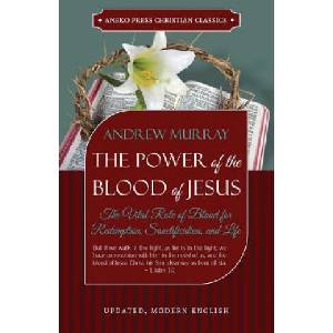 Power of the Blood of Jesus - Updated Edition | Andrew Murray (ISBN: 9781622453726)
