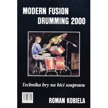 Modern Fusion Drumming 2000 - Technika hry na bicí soupravu 1 - Roman Kobiela